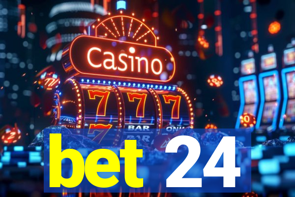 bet 24